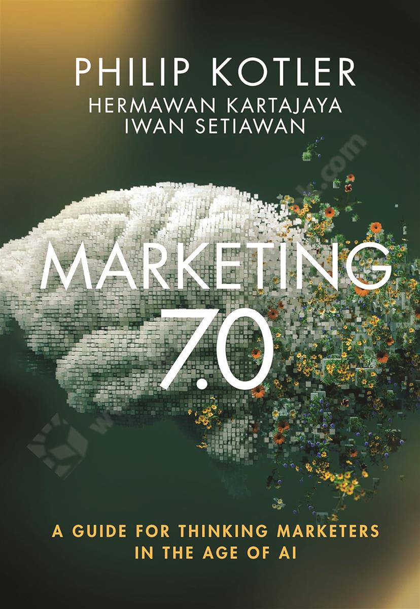 Marketing 7.0,  A Guide for Thinking Marketers in the Age of AI