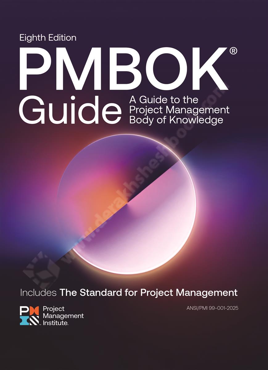 PMBOK® Guide; A Guide to the Project Management Body of Knowledge Eighth Edition